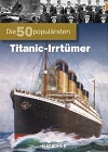 Die 50 populaersten Titanic-Irrtuemer 