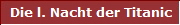 Die l. Nacht der Titanic