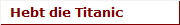 Hebt die Titanic