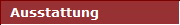 Ausstattung